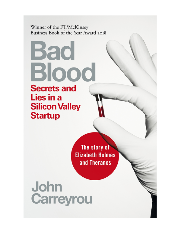 Bad Blood: Secrets and Lies in a Silicon Valley Startup