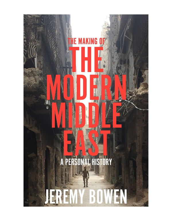 The Making of The Modern Middle East: A Personal H...