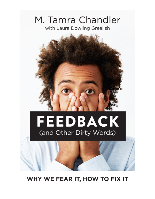 Feedback (And Other Dirty Words): Why We Fear It, ...