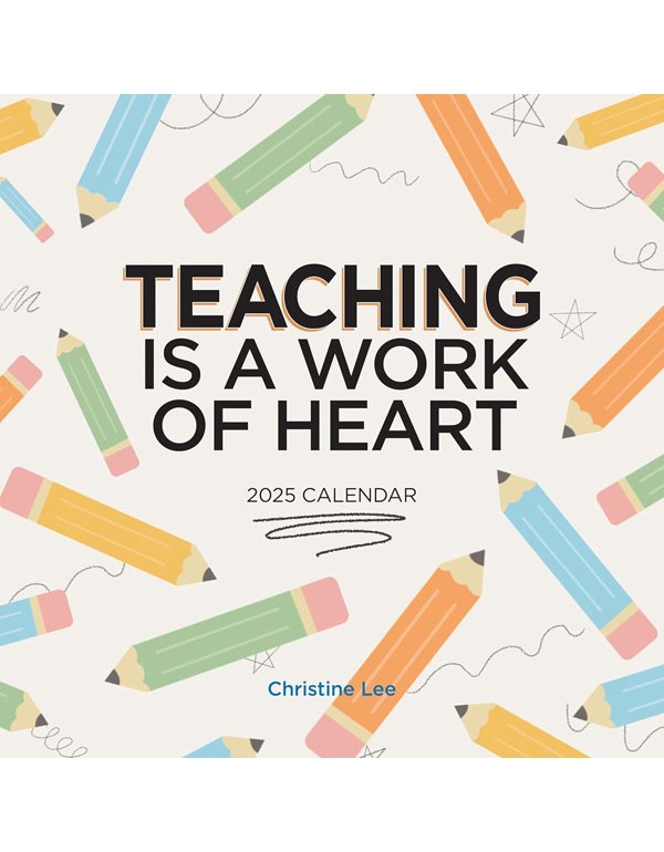 Teaching Is a Work of Heart Wall Calendar 2025