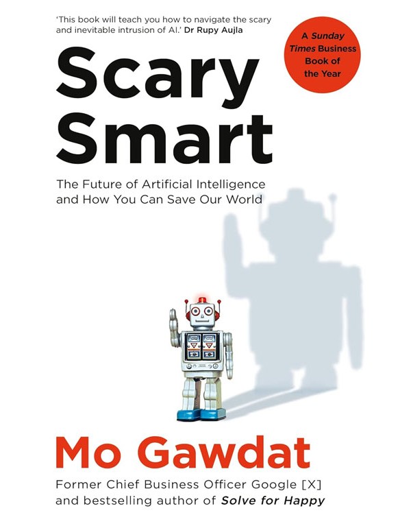 Scary Smart: The Future of Artificial Intelligence and How You Can Save Our World