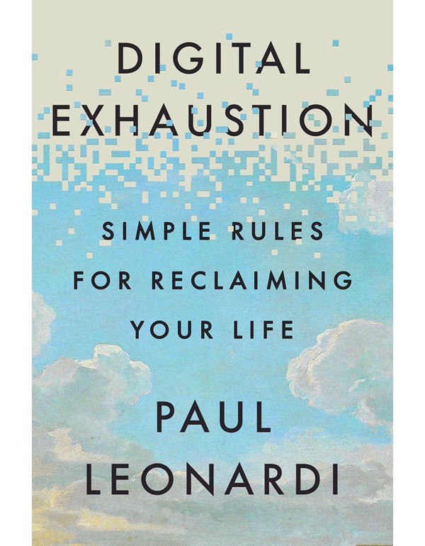 Digital Exhaustion: Simple Rules for Reclaiming Your Life