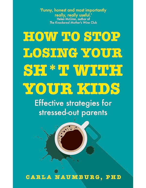 How To Stop Losing Your Sh*T With Your Kids