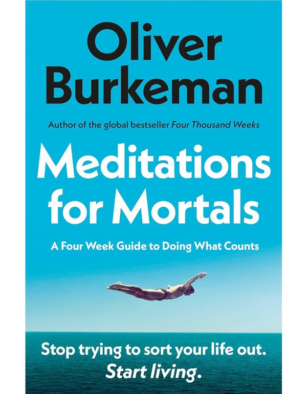 Meditations for Mortals: A Four Week Guide to Doing What Counts Meditations for Mortals: A Four Week Guide to Doing What Counts
