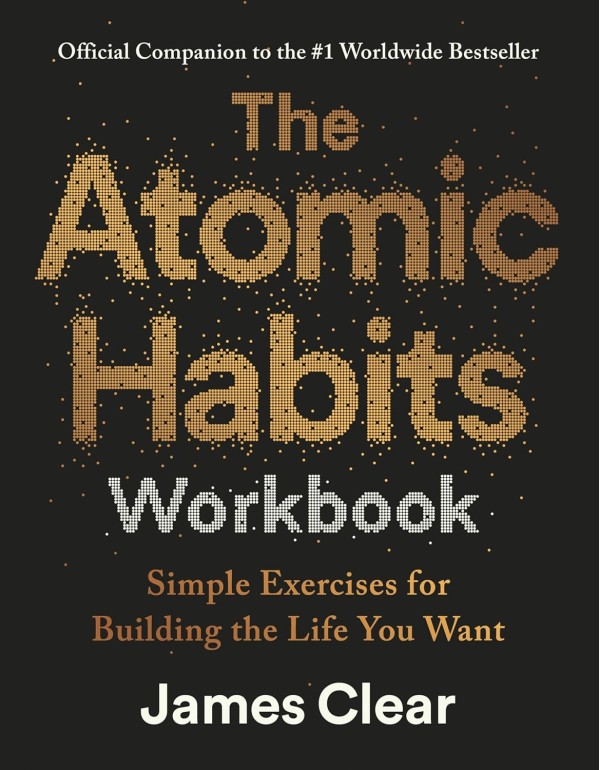 The Atomic Habits Workbook The Atomic Habits Workbook