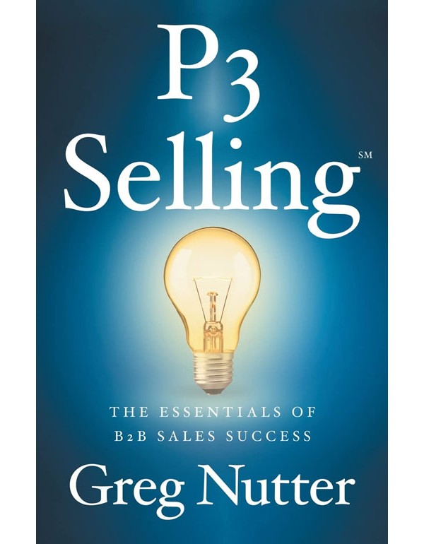 P3 Selling: The Essentials Of B2B Sales Success