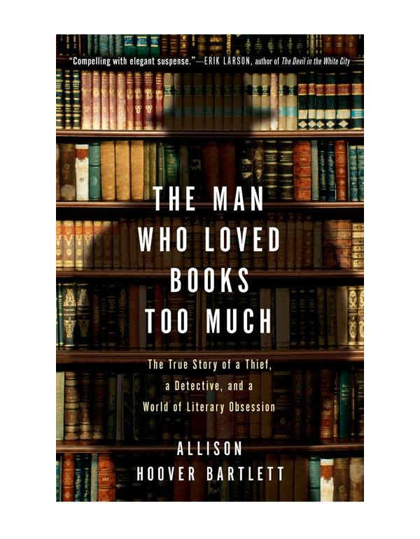 The Man Who Loved Books Too Much: The True Story o...