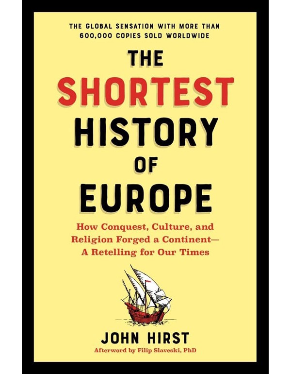 Shortest History of Europe: How Conquest, Culture, and Religion Forged a Continent
