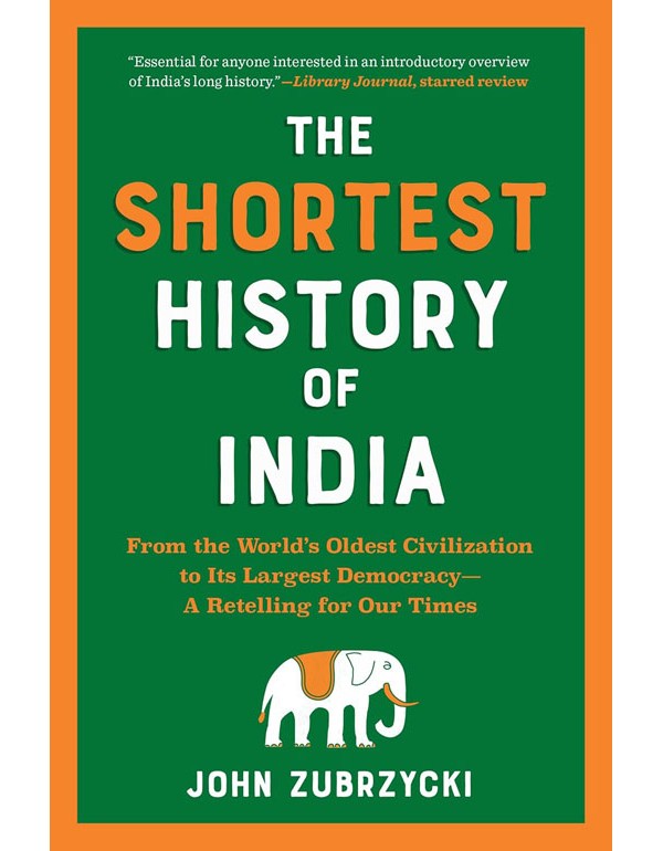 Shortest History of India: From the World's Oldest Civilization to Its Largest Democracy