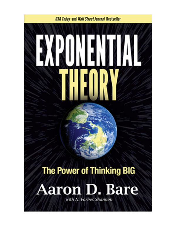 Exponential Theory: The Power of Thinking Big Exponential Theory: The Power of Thinking Big