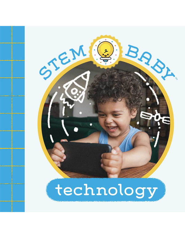 Stem Baby: Technology: (Stem Books For Babies, Tinker And Maker Books For Babies)