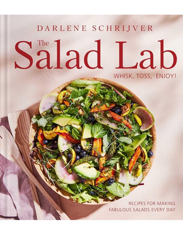 The Salad Lab: Whisk, Toss, Enjoy!
