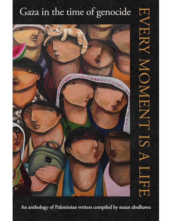 Every Moment Is a Life: Gaza in the Time of Genocide