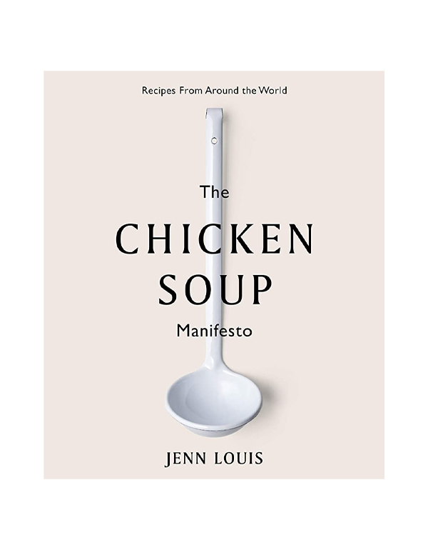 The Chicken Soup Manifesto: Recipes From Around th...