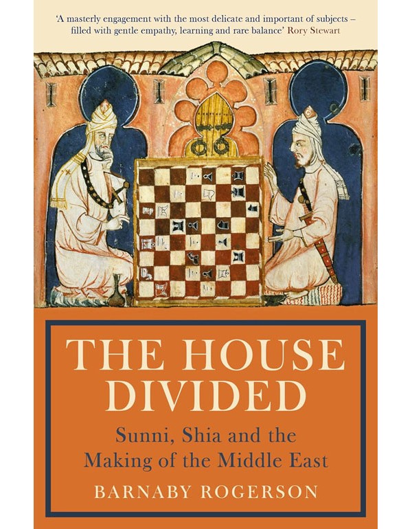 House Divided: Sunni, Shia And The Making Of The Middle East