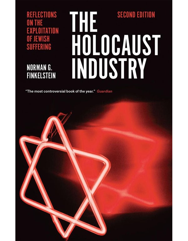 Holocaust Industry: Reflections on the Exploitation of Jewis: Reflections on the Exploitation of Jewish Suffering