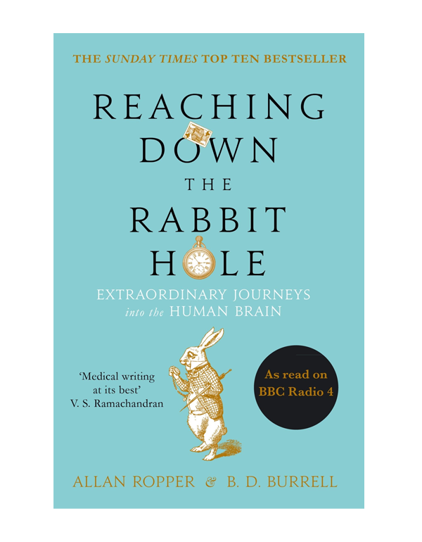 Reaching Down The Rabbit Hole: Extraordinary Journeys into the Human Brain
