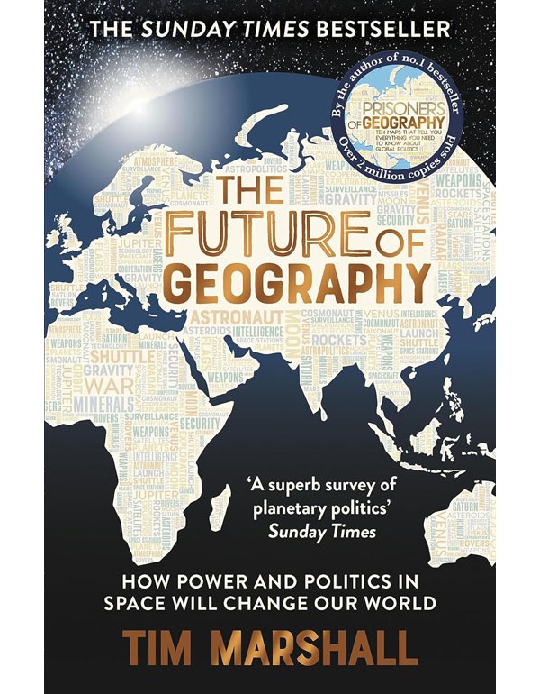 Future of Geography: How Power and Politics in Space Will Change Our World 