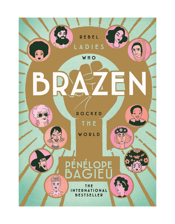 Brazen: Rebel Ladies Who Rocked the World