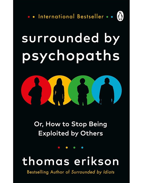 Surrounded By Psychopaths: Or, How To Stop Being Exploited By Others