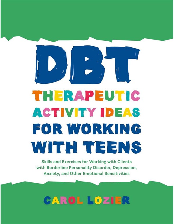 DBT Therapeutic Activity Ideas for Working with Teens DBT Therapeutic Activity Ideas for Working with Teens