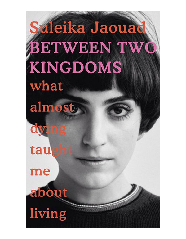 Between Two Kingdoms: What almost dying taught me ...