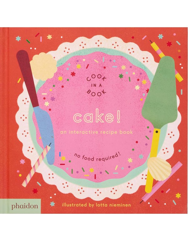 Cake!: An Interactive Recipe Book (Cook In A Book)