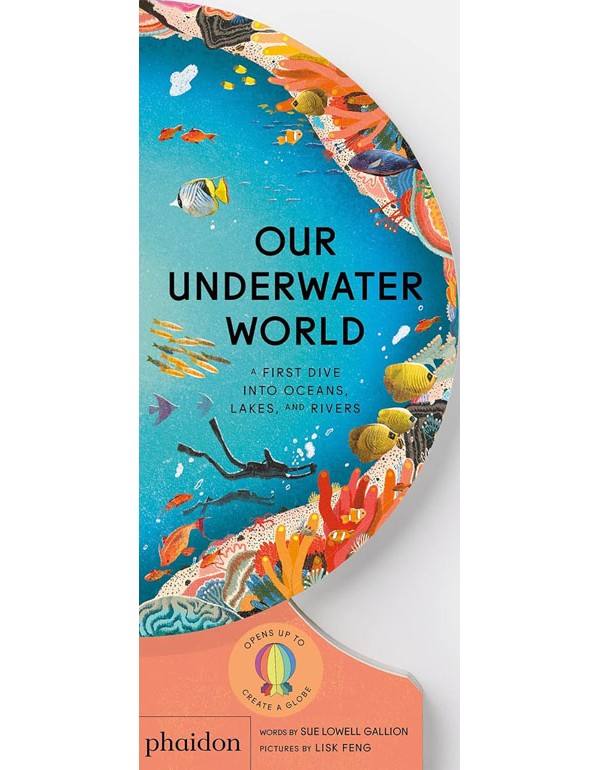 Our Underwater World: A First Dive into Oceans, Lakes, and Rivers (Our World Collection)