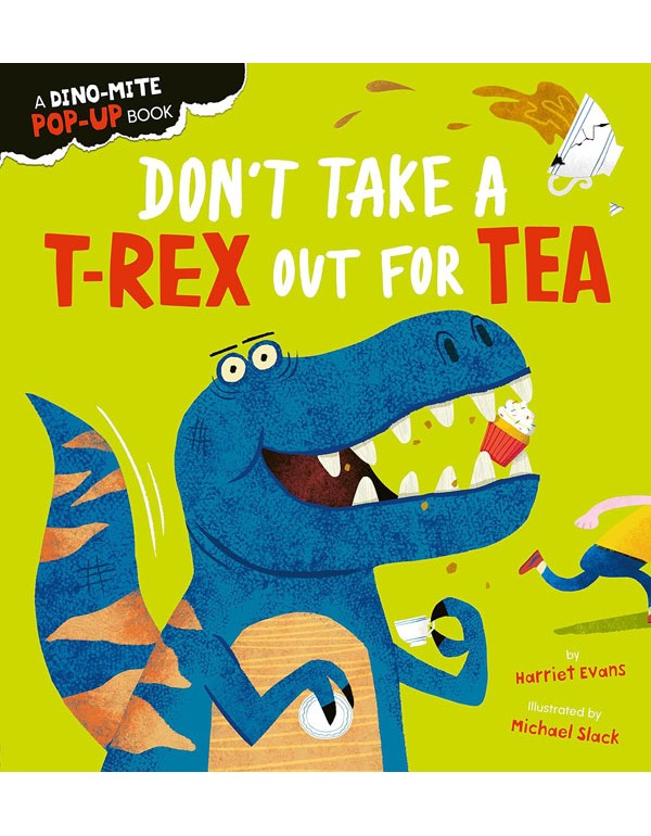 Don'T Take A T-Rex Out For Tea