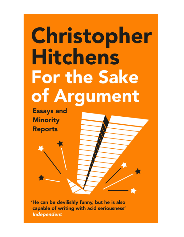 For the Sake of Argument: Essays and Minority Reports For the Sake of Argument: Essays and Minority Reports