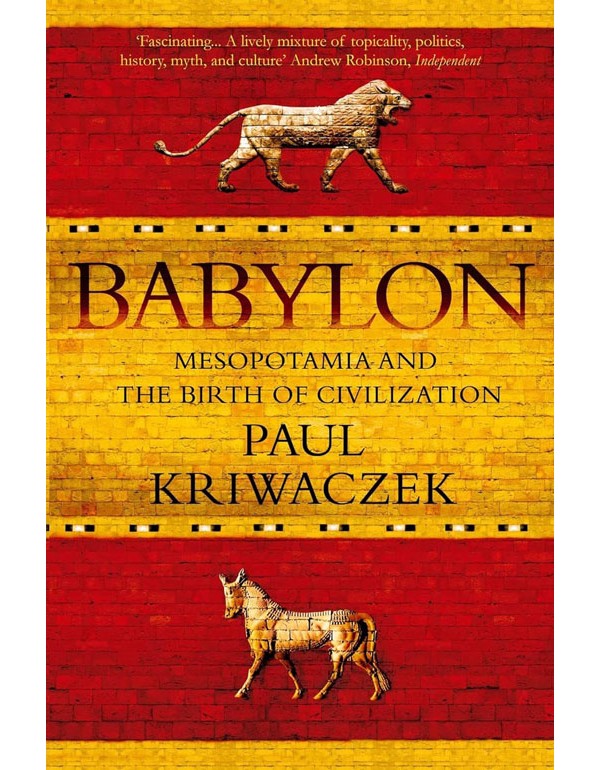 Babylon: Mesopotamia And The Birth Of Civilization