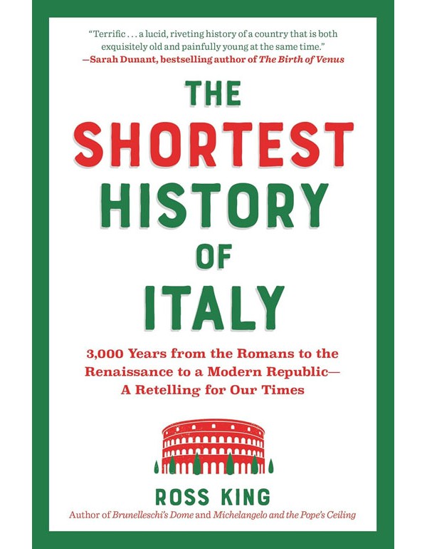 Shortest History of Italy: 3,000 Years from the Romans to the Renaissance to a Modern Republic - A Retelling for Our Times