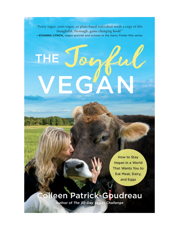 The Joyful Vegan: How To Stay Vegan In A World Tha...
