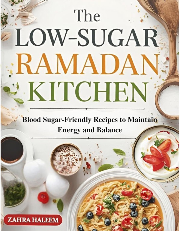 The Low-Sugar Ramadan Kitchen