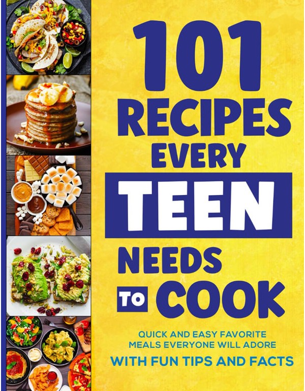 101 Recipes Every Teen Needs To Cook
