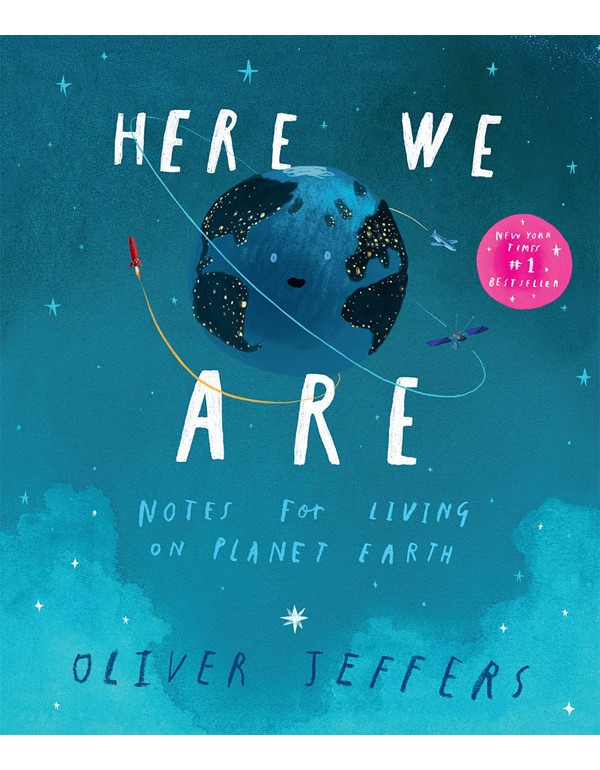 Here We Are: Notes For Living On Planet Earth
