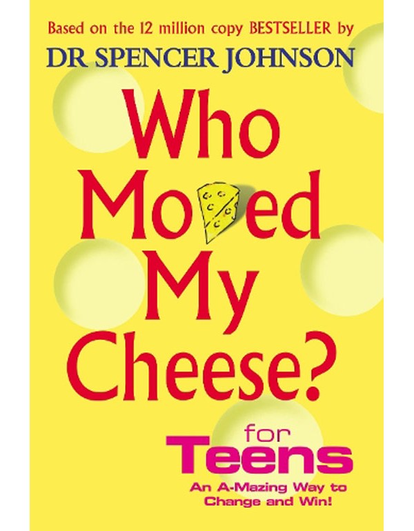 Who Moved My Cheese For Teens