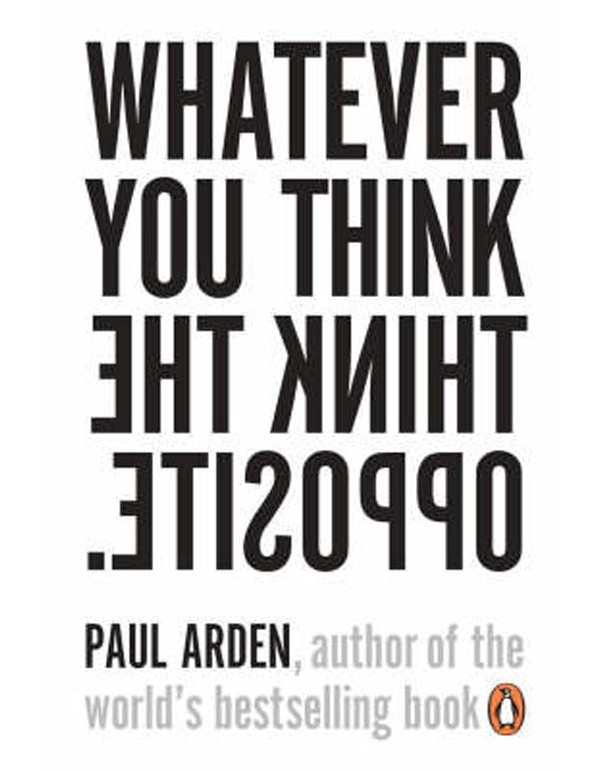 Whatever You Think, Think The Opposite