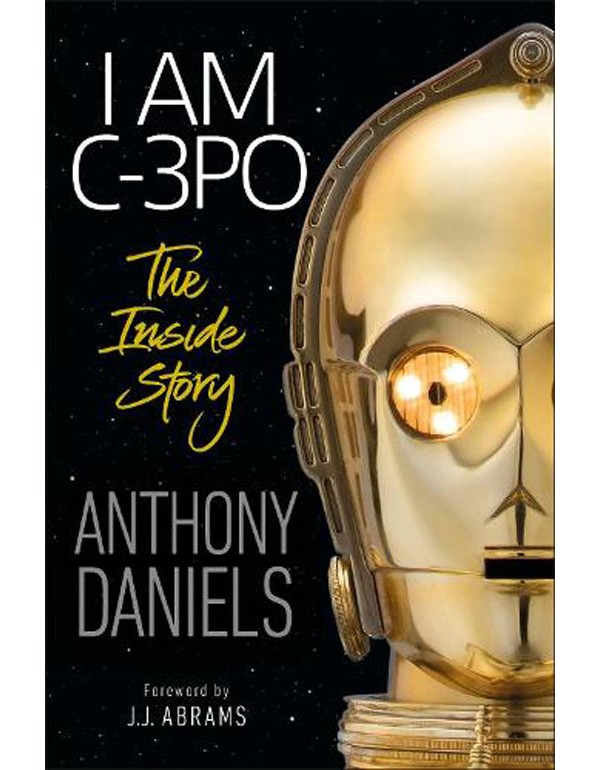 I Am C-3PO - The Inside Story