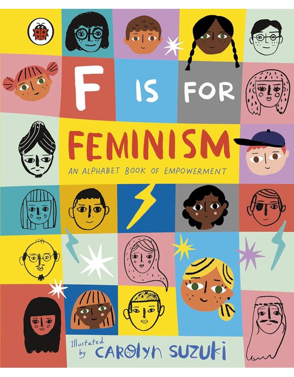 F is for Feminism: An Alphabet Book of Empowerment