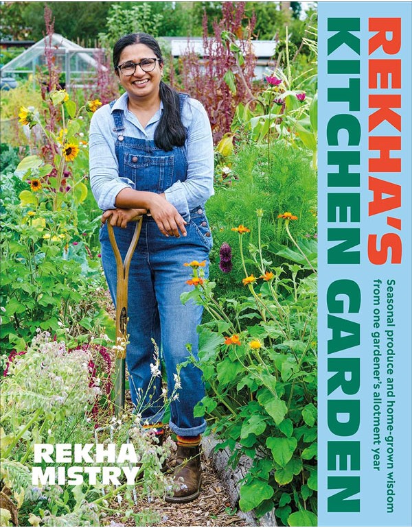 Rekhas Kitchen Garden: Seasonal Produce And Home-Grown Wisdom From One Gardeners Allotment Year