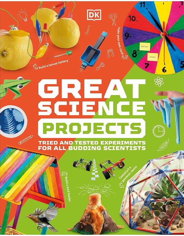 Great Science Projects: Tried And Tested Experiments For All Budding Scientists