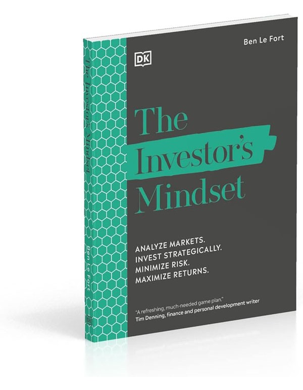The Investors Mindset: Analyze Markets. Invest Strategically. Minimize Risk. Maximize Returns.