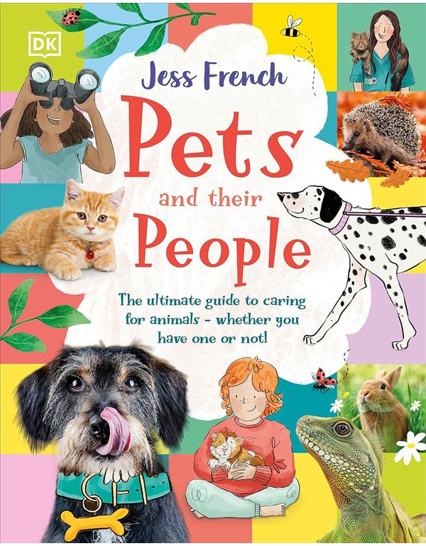 Pets And Their People: The Ultimate Guide To Caring For Animals - Whether You Have One Or Not!