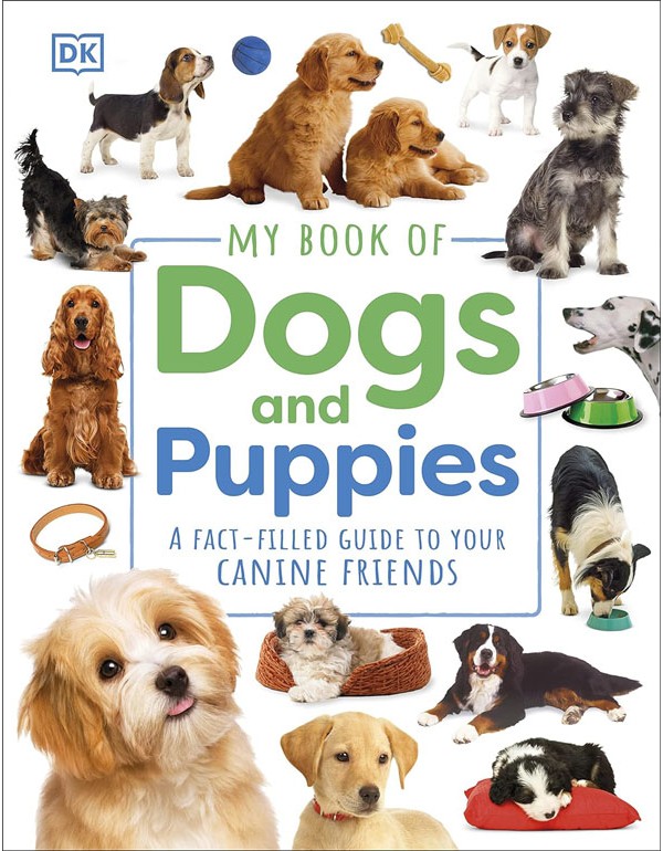 My Book Of Dogs And Puppies: A Fact-Filled Guide To Your Canine Friends