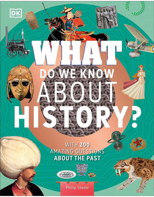 What Do We Know About History?: With 200 Amazing Questions About The Past