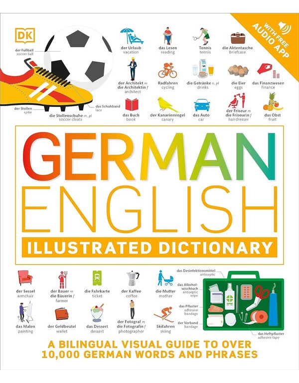 German English Illustrated Dictionary: A Bilingual Visual Guide To Over 10,000 German Words And Phrases