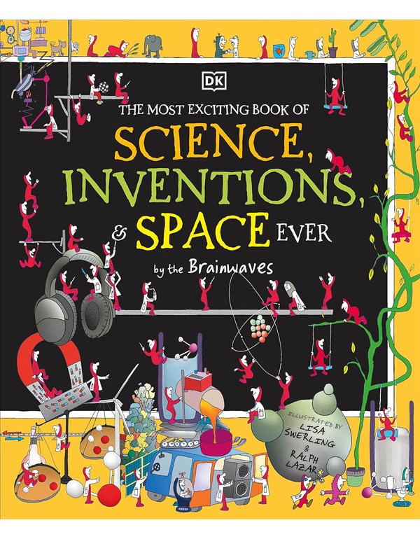 The Most Exciting Book Of Science, Inventions, And Space Ever By The Brainwaves