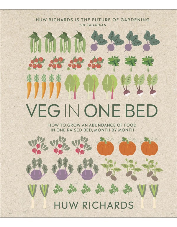 Veg In One Bed New Edition: How To Grow An Abundance Of Food In One Raised Bed, Month By Month