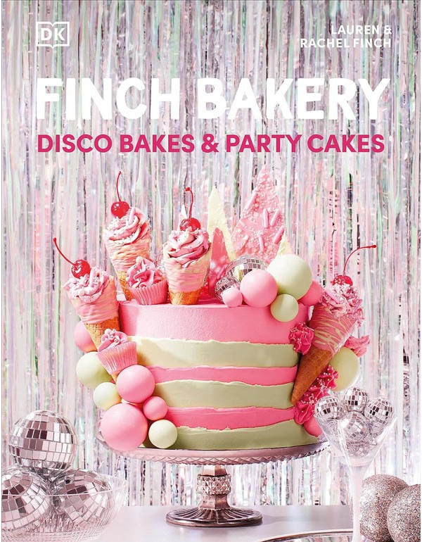 Finch Bakery Disco Bakes And Party Cakes: Disco Bakes And Party Cakes